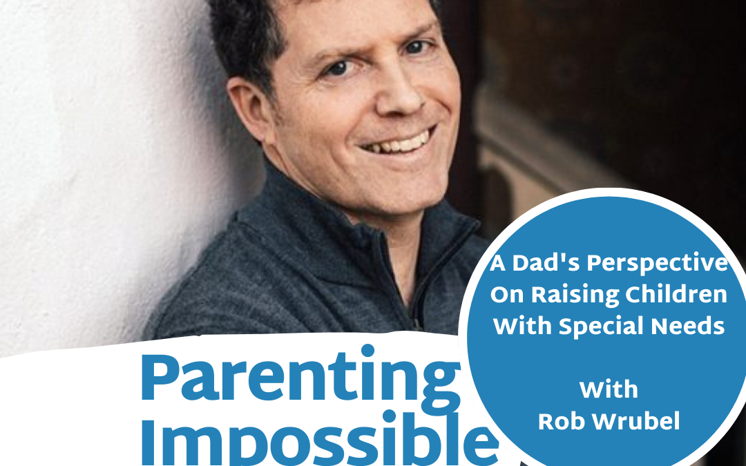 EP 57: A Dad’s Perspective On Raising Children With Special Needs | Part 1