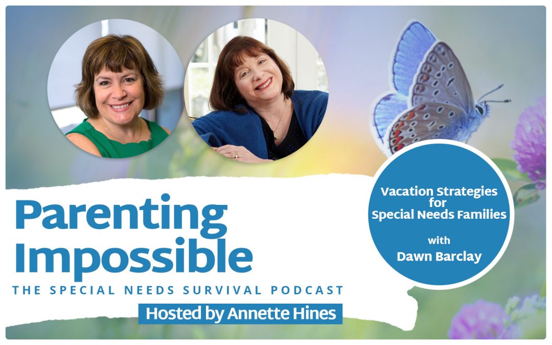 Vacation Strategies for Special Needs Families with Dawn Barclay