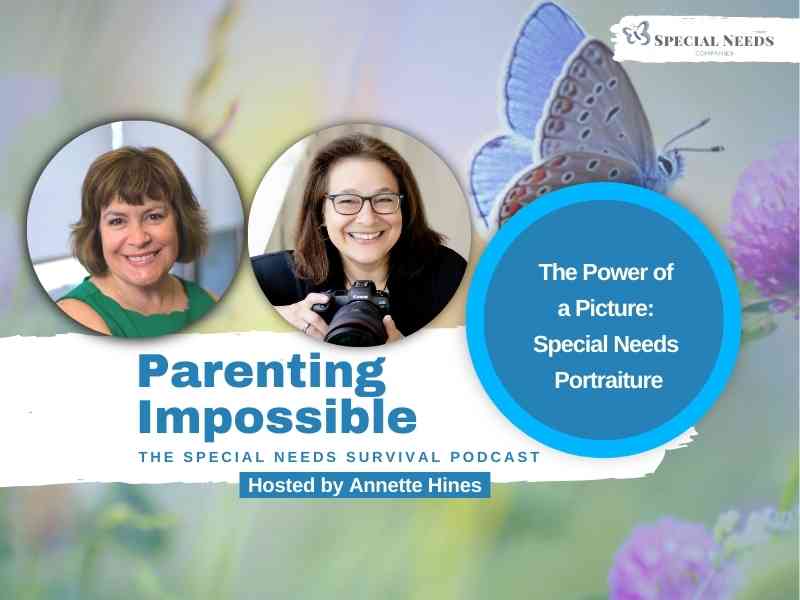 Parenting Impossible Episode: The Power of a Picture: Special Needs Portraiture